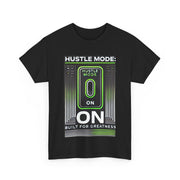 Unisex Tee - Hustle Mode On, Built for Greatness T-Shirt